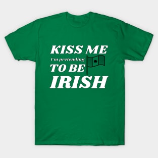 Kiss me I'm pretending to be Irish flag T-Shirt